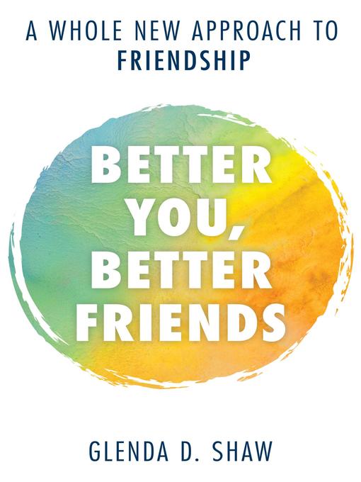 Title details for Better You, Better Friends by Glenda D. Shaw - Available